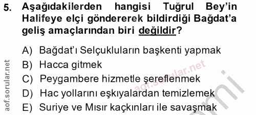 5. soru: Aşağıdakilerden hangisi Tuğrul Bey'in Halifeye elçi göndererek bildirdiği Bağdat'a geliş amaçlarından biri değildir?…