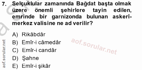 7. soru: Selçuklular zamanında Bağdat başta olmak üzere önemli şehirlere tayin edilen, emrinde bir garnizonda bulunan askerî-…