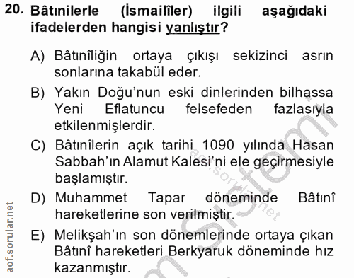 20. soru: Bâtınilerle (İsmaililer) ilgili aşağıdaki ifadelerden hangisi yanlıştır? A) Bâtınîliğin ortaya çıkışı sekizinci asrın…