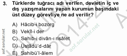 3. soru: Türklerde tuğracı adı verilen, devletin iç ve dış yazışmalarını yapan kurumun başındaki üst düzey görevliye ne ad ver…