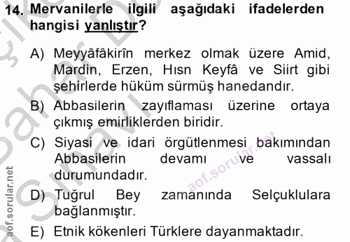 14. soru: Mervanilerle ilgili aşağıdaki ifadelerden hangisi yanlıştır? A) Meyyâfâkirîn merkez olmak üzere Amid, Mardin, Erzen,…