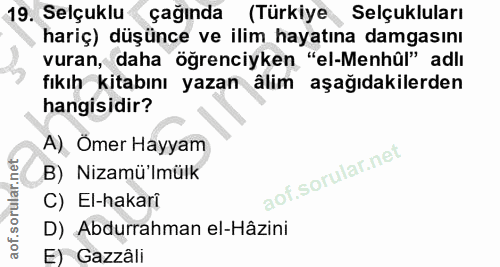 19. soru: Selçuklu çağında (Türkiye Selçukluları hariç) düşünce ve ilim hayatına damgasını vuran, daha öğrenciyken "el-Menhûl"…