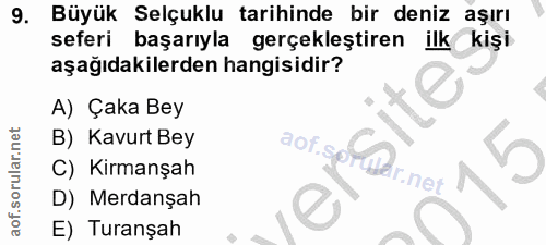 9. soru: Büyük Selçuklu tarihinde bir deniz aşırı seferi başarıyla gerçekleştiren ilk kişi aşağıdakilerden hangisidir? A) Çaka…