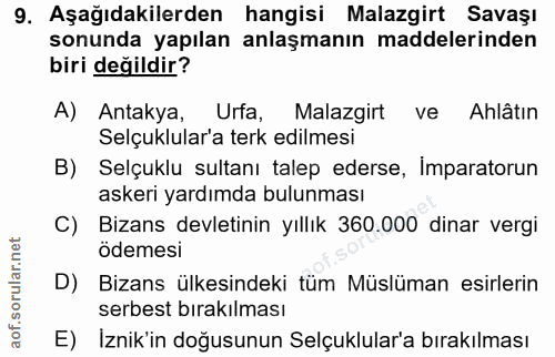 9. soru: Aşağıdakilerden hangisi Malazgirt Savaşı sonunda yapılan anlaşmanın maddelerinden biri değildir? A) Antakya, Urfa, Ma…