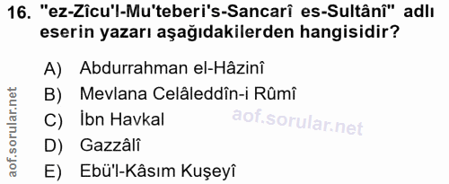 16. soru: "ez-Zîcu'l-Mu'teberi's-Sancari es-Sultânî" adlı eserin yazarı aşağıdakilerden hangisidir? A) Abdurrahman el-Hâzinî B)…