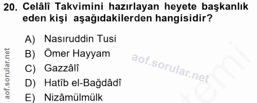 20. soru: Celâli Takvimini hazırlayan heyete başkanlık eden kişi aşağıdakilerden hangisidir? A) Nasıruddin Tusi B) Ömer Hayyam…