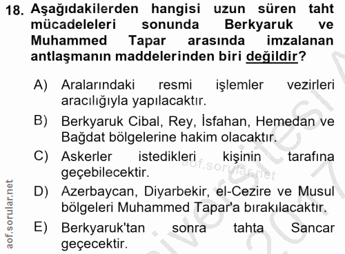 18. soru: Aşağıdakilerden hangisi uzun süren taht mücadeleleri sonunda Berkyaruk ve Muhammed Tapar arasında imzalanan antlaşman…