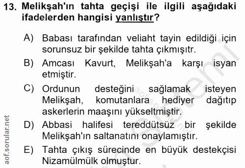 13. soru: Melikşah'ın tahta geçişi ile ilgili aşağıdaki ifadelerden hangisi yanlıştır? A) Babası tarafından veliaht tayin edild…