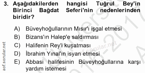 3. soru: Aşağıdakilerden hangisi Tuğrul Bey'in Birinci Bagdat Seferi'nin nedenlerinden biridir? A) Büveyhoğullarının Mısır'ı i…