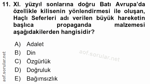 11. soru: XI. yüzyıl sonlarına doğru Batı Avrupa'da özellikle kilisenin yönlendirmesi ile oluşan, Haçlı Seferleri adı verilen b…