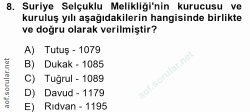 8. soru: Suriye Selçuklu Melikliği'nin kurucusu ve kuruluş yılı aşağıdakilerin hangisinde birlikte ve doğru olarak verilmiştir…