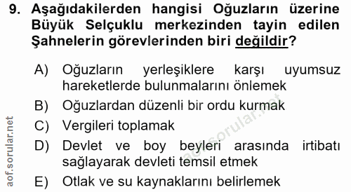 9. soru: Aşağıdakilerden hangisi Oğuzların üzerine Büyük Selçuklu merkezinden tayin edilen Şahnelerin görevlerinden biri değil…