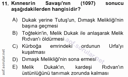11. soru: Kınnesrin Savaşı'nın (1097) sonucu aşağıdakilerden hangisidir? A) Dukak yerine Tutuş'un, Dımaşk Melikliği'nin başına…
