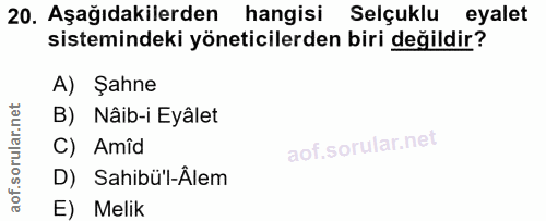 20. soru: Aşağıdakilerden hangisi Selçuklu eyalet sistemindeki yöneticilerden biri değildir? A) Şahne B) Nâib-i Eyâlet C) Amîd…
