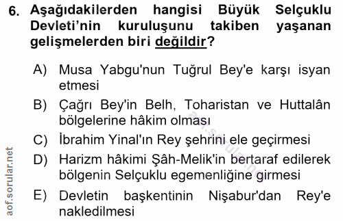6. soru: Aşağıdakilerden hangisi Büyük Selçuklu Devleti'nin kuruluşunu takiben yaşanan gelişmelerden biri değildir? A) Musa Ya…