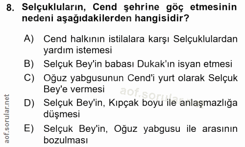 8. soru: Selçukluların, Cend şehrine göç etmesinin nedeni aşağıdakilerden hangisidir? A) Cend halkının istilalara karşı Selçuk…