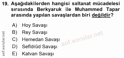 19. soru: Aşağıdakilerden hangisi saltanat mücadelesi sırasında Berkyaruk ile Muhammed Tapar arasında yapılan savaşlardan biri…