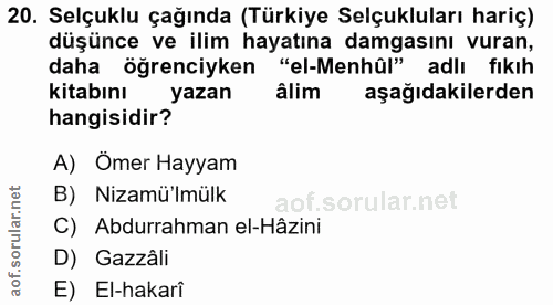 20. soru: Selçuklu çağında (Türkiye Selçukluları hariç) düşünce ve ilim hayatına damgasını vuran, daha öğrenciyken "el-Menhûl"…