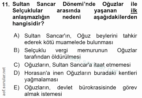 11. soru: Sultan Sancar Dönemi'nde Oğuzlar ile Selçuklular arasında yaşanan ilk anlaşmazlığın nedeni aşağıdakilerden hangisidir…
