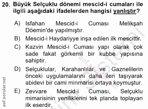 20. soru: Büyük Selçuklu dönemi mescid-i cumaları ile ilgili aşağıdaki ifadelerden hangisi yanlıştır? A) Isfahan Mescid-i Cumas…