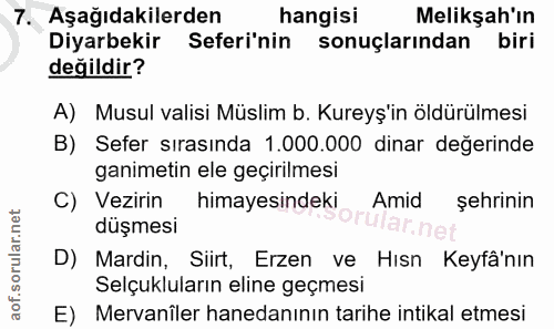 7. soru: Aşağıdakilerden hangisi Melikşah ın Diyarbekir Seferi'nin sonuçlarından biri değildir? A) Musul valisi Müslim b. Kure…