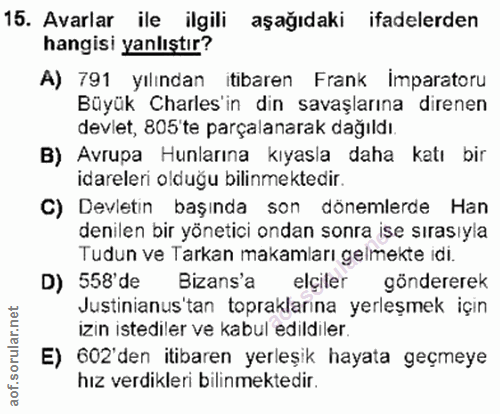 15. soru: Avarlar ile ilgili aşağıdaki ifadelerden hangisi yanlıştır? A) 791 yılından itibaren Frank İmparatoru Büyük Charles'i…