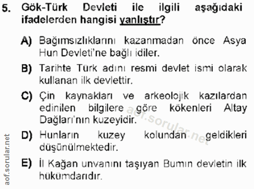 5. soru: Gök-Türk Devieti ile ilgili aşağıdaki ifadelerden hangisi yanlıştır? A) Bağımsızlıklarını kazanmadan önce Asya Hun De…