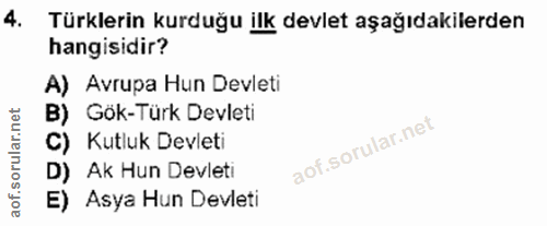 4. soru: Türklerin kurduğu ilk devlet aşağıdakilerden hangisidir? A) Avrupa Hun Devleti B) Gök-Türk Devleti C) Kutluk Devleti…
