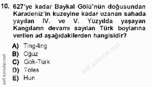 10. soru: 627'ye kadar Baykal Gölü'nün doğusundan Karadeniz'in kuzeyine kadar uzanan sahada yayılan IV. ve V. Yüzyılda yaşayan…