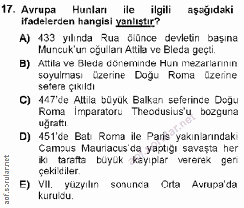 17. soru: Avrupa Hunları ile ilgili aşağıdaki ifadelerden hangisi yanlıştır? A) 433 yılında Rua ölünce devletin başına Muncuk'u…
