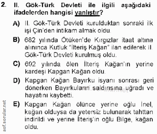 2. soru: II. Gök-Türk Devleti ile ilgili aşağıdaki ifadelerden hangisi yanlıştır? A) II. Gök-Türk Devleti kurulduktan sonraki…