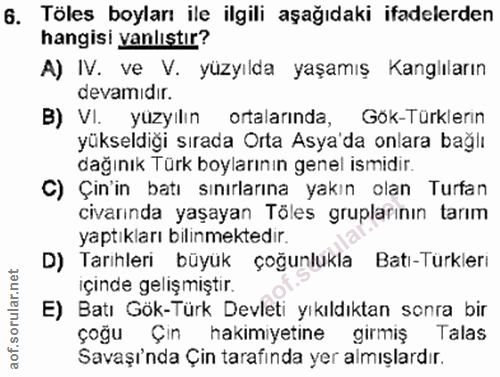 6. soru: Töles boyları ile ilgili aşağıdaki ifadelerden hangisi yanlıştır? A) IV. ve V. yüzyılda yaşamış Kanlıların devamıdır.…