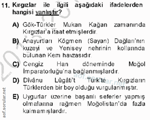 11. soru: Kırgızlar ile ilgili aşağıdaki ifadelerden hangisi yanlıstır? A) Gök-Türkler Mukan Kağan zamanında Kırgızlar'a itaat…