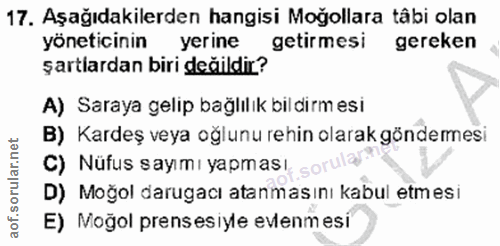 17. soru: Aşağıdakilerden hangisi Moğollara tâbi olan yöneticinin yerine getirmesi gereken şartlardan biri değildir? A) Saraya…