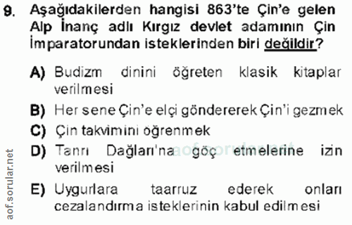 9. soru: Aşağıdakilerden hangisi 863'te Çin'e gelen Alp İnanç adlı Kırgız devlet adamının Çin İmparatorundan isteklerinden bir…