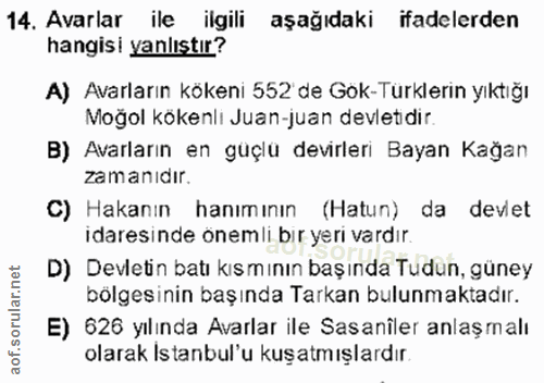 14. soru: Avarlar ile ilgili aşağıdaki ifadelerden hangisi yanlıstır? A) Avarların kökeni 552 de Gok-Türklerin yıktığı Moğol kö…