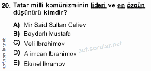 20. soru: Tatar milli komünizminin lideri ve en özaün düşünürü kimdir? A) Mir Said Sultan Galiev B) Baydarlı Mustafa C) Veli Ib…