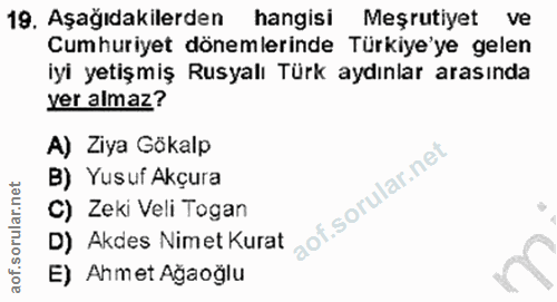 19. soru: Aşağıdakilerden hangisi Meşrutiyet ve Cumhuriyet dönemlerinde Türkiye'ye gelen iyi yetişmiş Rusyalı Türk aydınlar ara…