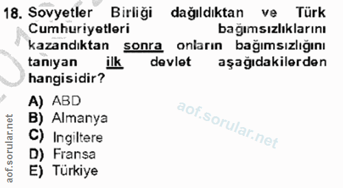 18. soru: Sovyetler Birliği dağıldıktan ve Türk azandıktan sonra onların bağımsızlığını tanıyan ilk devlet aşağıdakilerden hang…