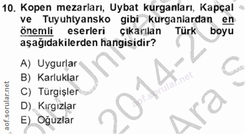 10. soru: Kopen mezarları, Uybat kuranları, Kapçal ve Tuyuhtyansko gibi kuranlardan en önemli eserleri çıkarılan Türk boyu aşağ…