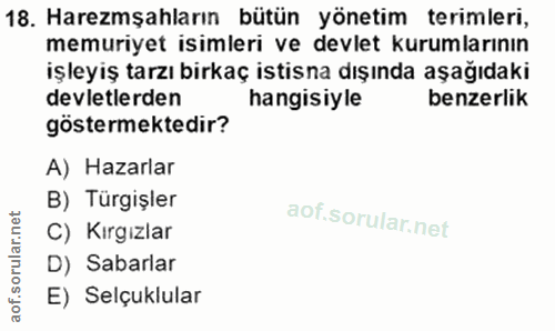 18. soru: Haremşahların bütün yönetim terimleri, memuriyet isimleri ve devlet kurumlarının işleyiş tarzı birkaç istisna dışında…