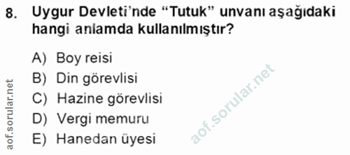 8. soru: Uygur Devleti'nde "Tutuk" unvanı aşağıdaki hangi anlamda kullanılmıştır? A) Boy reisi B) Din görevlisi orular.net C)…