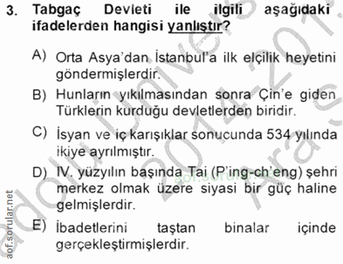 3. soru: Tabgaç Devleti ile ilgili aşağıdaki ifadelerden hangisi yanlıştır? A) Orta Asya'dan İstanbul'a ilk elçilik heyetini g…
