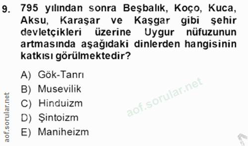9. soru: 795 yılından sonra Beşbalık, Koço, Kuca, Aksu, Karaşar ve Kaşgar gibi şehir devletçikleri üzerine Uygur nüfuzunun art…