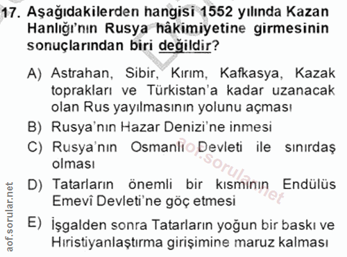 17. soru: Aşağıdakilerden hangisi 1552 yılında Kazan Hanlığı'nın Rusya hâkimiyetine girmesinin sonuçlarından biri değildir? A)…