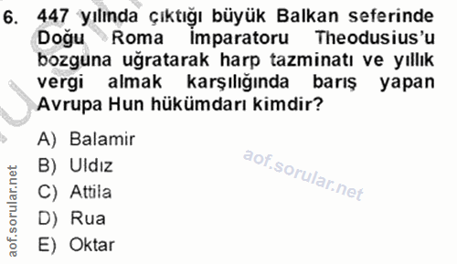 6. soru: Aby lama im biraio edasinde Imparatoru Theodusius'u bozguna uğratarak harp tazminatı ve yıllık vergi almak karşılığın…