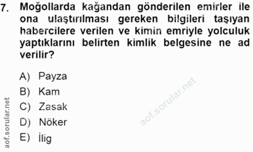 7. soru: Moğollarda kağandan gönderilen emirler ile ona ulaştırılması gereken bilgileri taşıyan habercilere verilen ve kimin e…