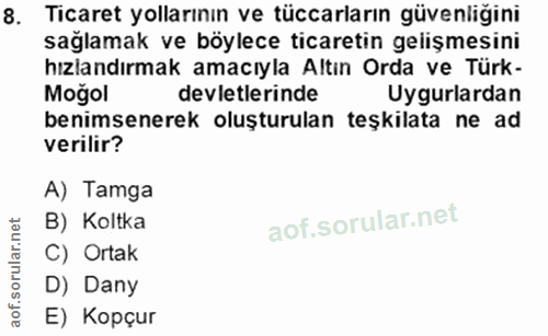8. soru: Ticaret yollarının ve tüccarların güvenliğini sağlamak ve böylece ticaretin gelişmesini hızlandırmak amacıyla Altın O…