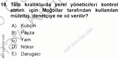 19. soru: Tâbi krallıklarda yerel yöneticileri kontrol etmek için Moğollar tarafından kullanılan müfettiş, denetçiye ne ad veri…