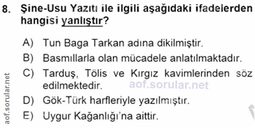 8. soru: Şine-Usu Yazıtı ile ilgili aşağıdaki ifadelerden hangisi yanlıştır? A) Tun Baga Tarkan adına dikilmiştir. B) Basmılla…